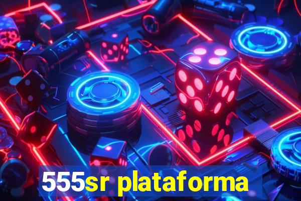 555sr plataforma